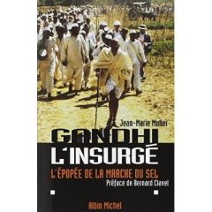 Gandhi l'insurgé. L'épopée de la marche du sel - Muller Jean-Marie