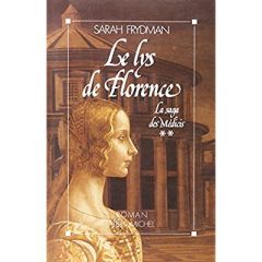 Le Lys de Florence. La Saga des Médicis - tome 2 - Frydman Sarah