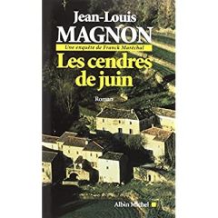 Les Cendres de juin. Une enquête de Franck Maréchal - Magnon Jean-Louis