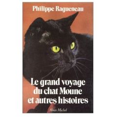Le Grand Voyage du chat Moune et autres histoires - Ragueneau Philippe