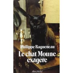 Le Chat Moune exagère - Ragueneau Philippe
