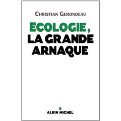 Ecologie, la grande arnaque - Gerondeau Christian