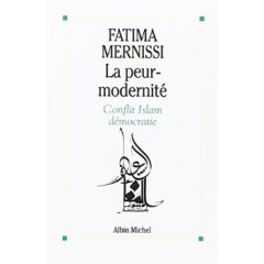 La peur-modernité. Conflit Islam-Démocratie - Mernissi Fatima