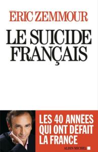 Le suicide français - Zemmour Eric