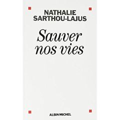 Sauver nos vies - Sarthou-Lajus Nathalie