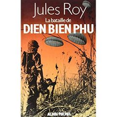 La bataille de Dien Bien Phu - Roy Jules