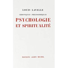 Psychologie et Spiritualité. Chroniques philosophiques - Lavelle Louis