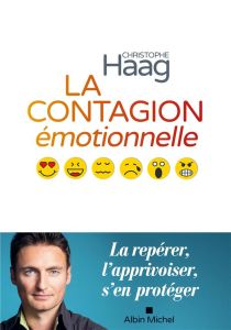 La contagion émotionnelle - Haag Christophe