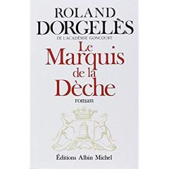 Le Marquis de la Dèche - Dorgelès Roland