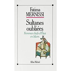 Sultanes oubliées. Femmes chefs d'Etat en Islam - Mernissi Fatima