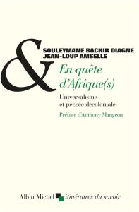 En quête d'Afrique(s). Universalisme et pensée décoloniale - Diagne Souleymane Bachir - Amselle Jean-Loup - Man