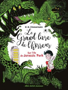 Le grand livre de l'horreur Tome 3 : Sur l'île de Jurassic Park - Murail-Zimmermann Naïma - Hüe Caroline
