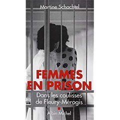 Femmes en prison. Dans les coulisses de Fleury-Mérogis - Schachtel Martine