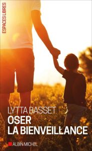 Oser la bienveillance - Basset Lytta