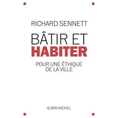 Bâtir et habiter - Sennett Richard - Von Busekist Astrid