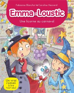 Emma et Loustic Tome 9 : Une licorne au carnaval - Blanchut Fabienne - Hesnard Caroline