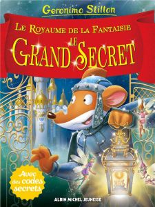 Le Royaume de la Fantaisie Tome 11 : Le grand secret - Stilton Geronimo - Bigolin Silvia - Bigarella Ivan