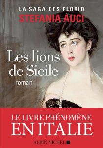 La saga des Florio Tome 1 : Les lions de Sicile - Auci Stefania - Temperini Renaud