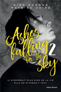 Ashes falling for the sky Tome 2 : Sky Burning Down To Ashes - Gorman Nine - Guibé Mathieu