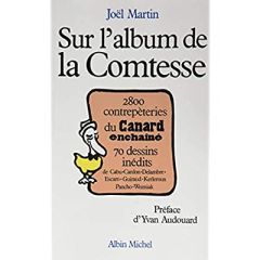 Sur l'album de la Comtesse. 2800 contrepèteries du Canard enchaîné, 70 dessins indédits - Martin Joël - Audouard Yvan
