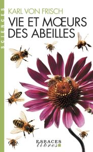 Vie et moeurs des abeilles - Frisch Karl von - Dalcq André - Bouvier François