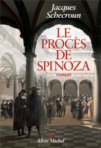 Le procès de Spinoza - Schecroun Jacques