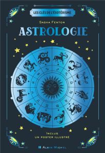 Astrologie. Avec 1 poster illustré - Fenton Sasha - Marson Eric