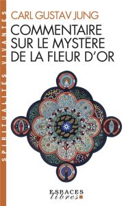 Commentaire sur le mystère de la fleur d'or - Jung Carl Gustav - Perrot Etienne - Cazenave Miche