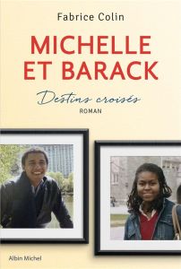 Michelle et Barack. Destins croisés - Colin Fabrice