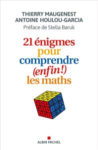 21 énigmes pour comprendre (enfin !) les maths - Maugenest Thierry - Houlou-Garcia Antoine - Baruk