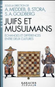 Juifs et musulmans. Echanges et différences entre deux cultures - Meddeb Abdelwahab - Stora Benjamin - Goldberg S-A