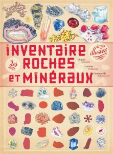 Inventaire illustré des roches et minéraux - Aladjidi Virginie - Pellissier Caroline - Tchoukri