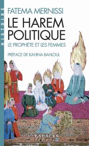 Le Harem politique. Le prophète et les femmes - Mernissi Fatima - Bahloul Kahina