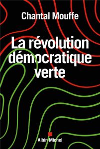 La révolution démocratique verte - Mouffe Chantal