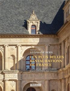 Les plus belles restaurations de France - Montalembert Ghislain de - Sander Eric - Bern Stép