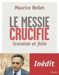 Entretien Maurice Bellet. Scandale et folie - Bellet Maurice