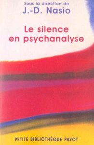 Le silence en psychanalyse - NASIO J.-D.