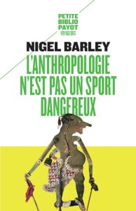 L'anthropologie n'est pas un sport dangereux - Barley Nigel