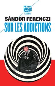 Sur les addictions - Ferenczi Sandor - Audibert Catherine