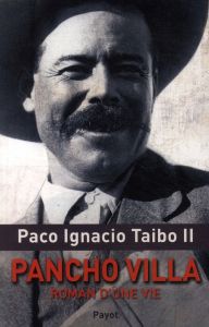 Pancho Villa, roman d'une vie - Taibo II Paco Ignacio - Bleton Claude