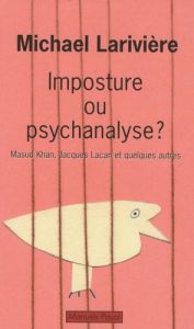 Imposture ou psychanalyse ? Masud Khan, Jacques Lacan et quelques autres - Larivière Michael
