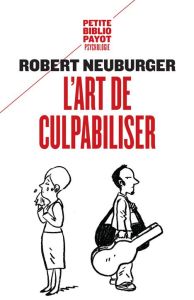 L'art de culpabiliser - Neuburger Robert - Tirabosco Tom