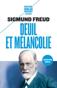 Deuil et mélancolie - Freud Sigmund - Weill Aline