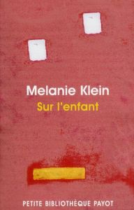 Sur l'enfant - Klein Melanie - Derrida Marguerite - Korff-Sausse