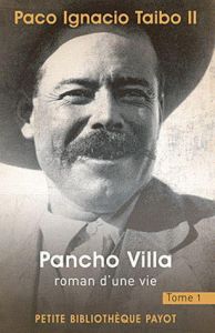 Pancho Villa, roman d'une vie. Tome 1 - Taibo II Paco Ignacio - Bleton Claude