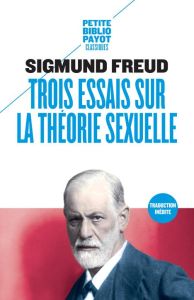 Trois essais sur la théorie sexuelle - Freud Sigmund - Chiche Sarah - Cohen Skalli Cédric