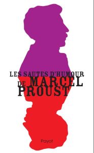 Les sautes d'humour de Marcel Proust - Proust Marcel - Sanchez Serge