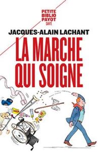 La marche qui soigne - Lachant Jacques-Alain - Barbier Geneviève