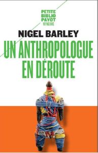 Un anthropologue en déroute - Barley Nigel - Duchamp Marc