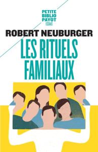 Les rituels familiaux. Essais de systémique appliquée, Edition revue et augmentée - Neuburger Robert